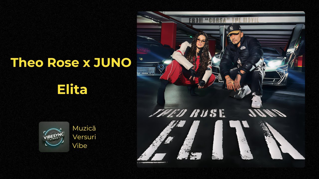 Theo Rose x JUNO - Elita (From “CURSA” The Movie) | Versuri VibeSync Lyrics