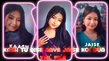 KASH TU AISE AAYE JAISE KOI DUA XML FILE 💞💚XML FILE  ALIGHT MOTION NEW TRENDING 🔥 INSTA TREND #xml 