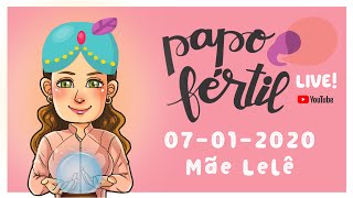 Papo Fértil LIVE - 07 de janeiro de 2020