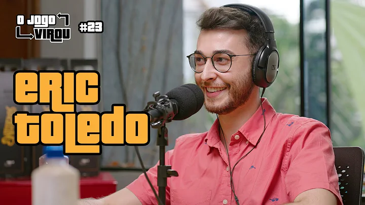 ERIC TOLEDO [+18] - O Jogo Virou Podcast #23