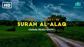 SURAH AL ALAQ - العلق - BACAAN MERDU - USTADZ ABDUL QODIR - AL QUR'AN JUZ 30 | KHALIDZ TV