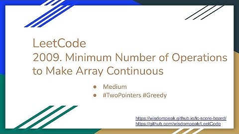 【每日一题】LeetCode 2009. Minimum Number of Operations to Make Array Continuous, 9/23/2021
