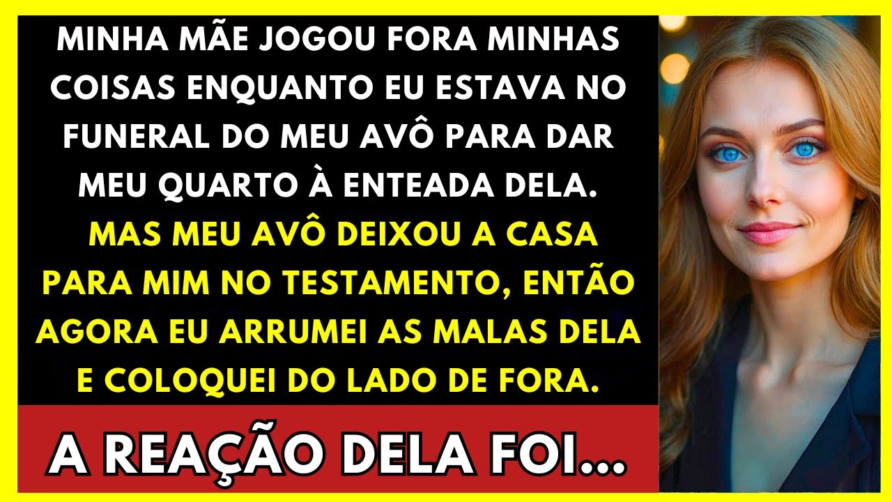 Mãe Jogou Minhas Coisas Fora Durante A Despedida Do Vovô Para Dar Meu Quarto À Enteada