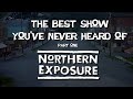 Northern exposure the best show youve never heard of part one