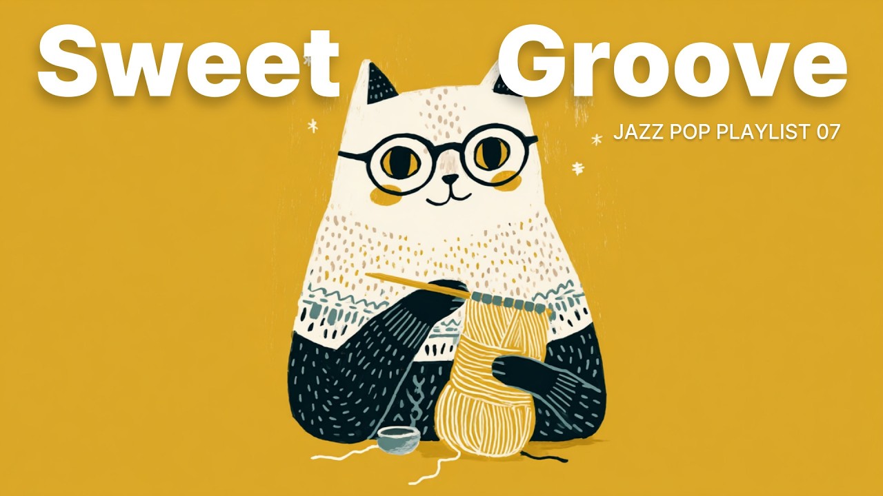 𝐏𝐥𝐚𝐲𝐥𝐢𝐬𝐭 2026 명절에 뜨개질하며 듣는 재즈팝 Smooth Jazz Pop for Coffee Time ☕ Sweet Groove Jazz House