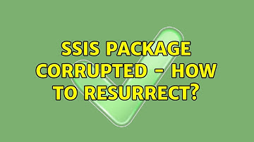 SSIS Package Corrupted - How to resurrect?