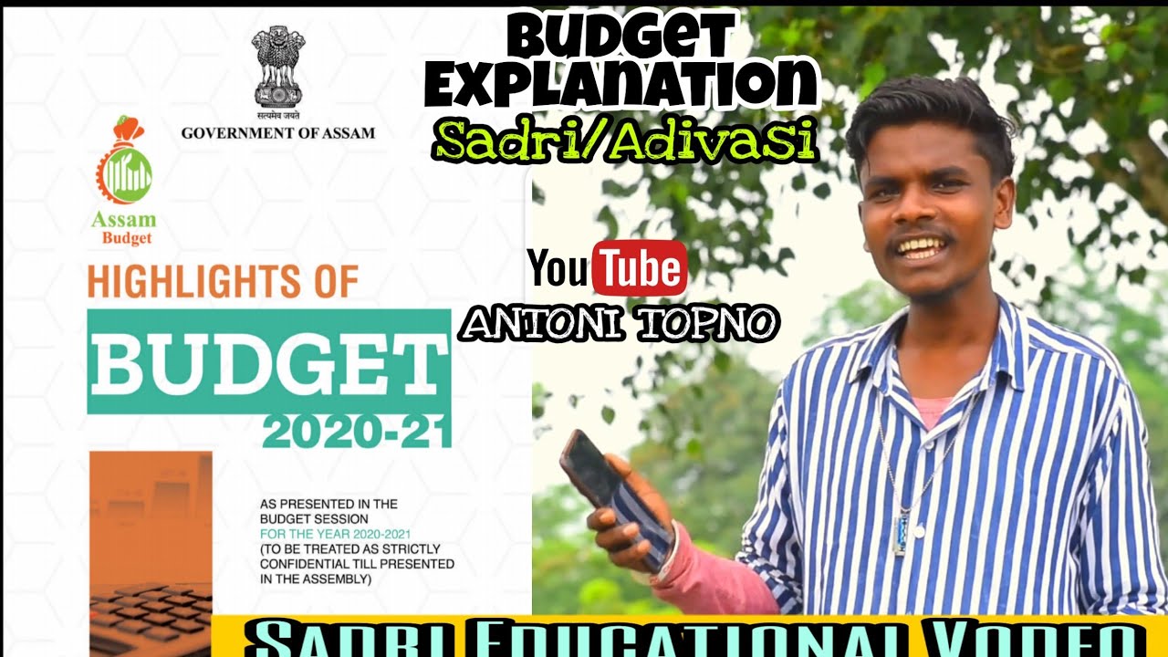 Assam Budget 2021-22 || Sadri/Adivasi Educational Video || Antoni Topno || HIGHLIGHT of Assam Budget