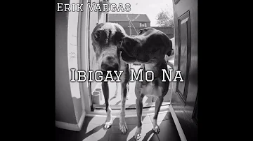 Erik Vargas - Ibigay Mo Na (Official Lyric MV)