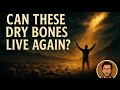 Can These Dry Bones Live Again?