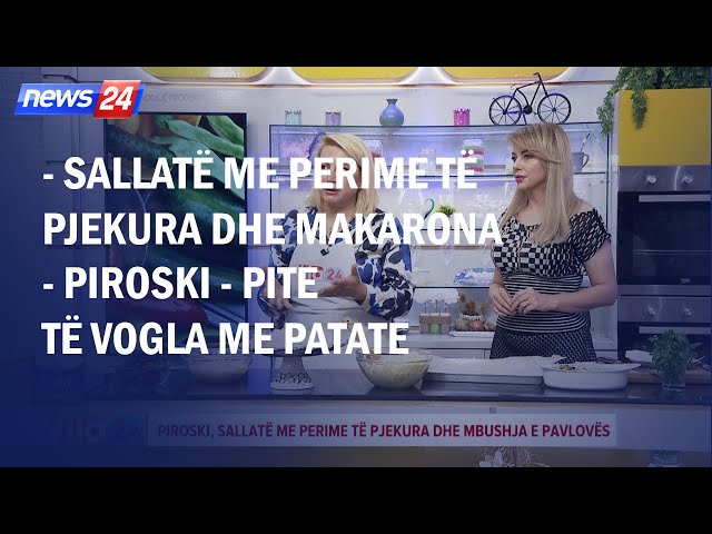 Sallatë me perime të pjekura dhe makarona / Piroski - Pite të vogla me patate (Receta nga Ida)