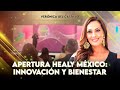 Apertura Healy México: Innovación y bienestar | Verónica del Castillo