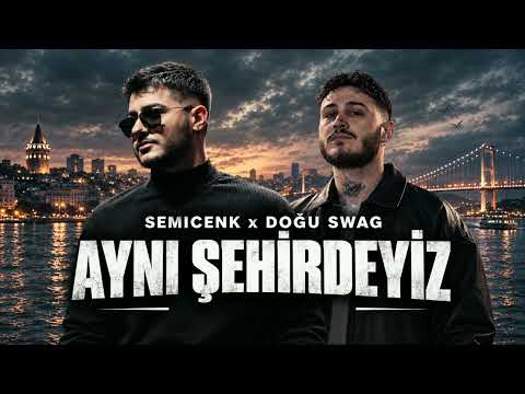 Semicenk x Doğu Swag - Aynı Şehirdeyiz - Official Music