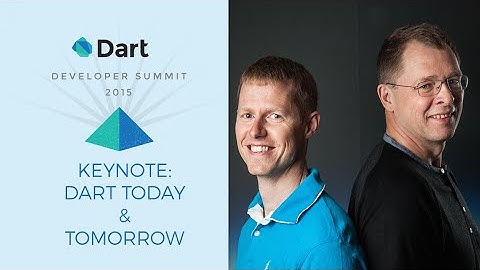 Keynote: Dart Today & Tomorrow  (Dart Developer Summit 2015)
