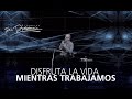 Disfrutar la vida mientras trabajamos - Pastor Andrés Corson - 7 Septiembre 2014