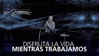 Disfrutar la vida mientras trabajamos - Pastor Andrés Corson - 7 Septiembre 2014