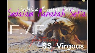E.Y.E - Sedalam Manakah Setia ft SS.Virgous ( Video Cover)