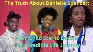 Famous The Truth About Danielle Spencer: From Child Star to Doctor - Her Incredible Life Journey Net Worth