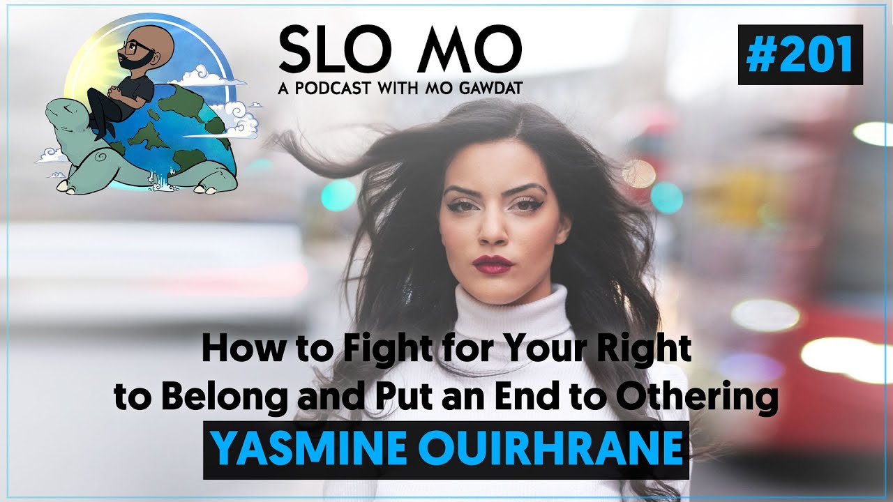 #201: Yasmine Ouirhrane - How to Fight for Your Right to Belong and Put an End to Othering