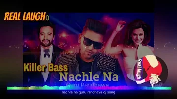 Latest Dj Songs 2018 ll Nachle Na ll Guru Randhawa Hard Laud Punch Mix