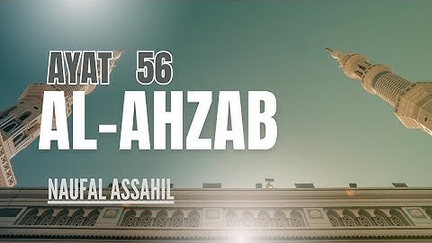 Surah Al-Ahzab ayat 56 Naufal Assahil  سورة الأحزاب الآية 56