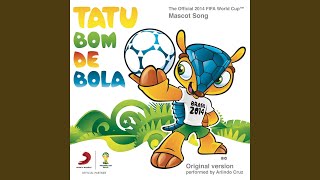 Tatu Bom de Bola (The Official 2014 FIFA World Cup Mascot Song)