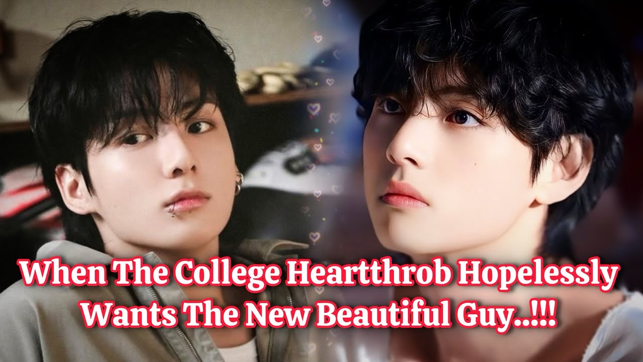 [TAEKOOK ONESHOT] When The College Heartthrob Hopelessly Wants The New Beautiful Guy..!!!