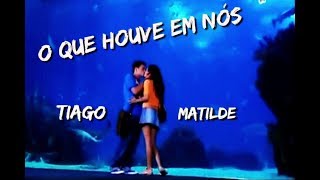 Tiago &amp; Matilde | O Que Houve Em Nós