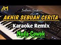 AKHIR SEBUAH CERITA KARAOKE REMIX NADA COWOK cipt imran sadewo | Azura musik