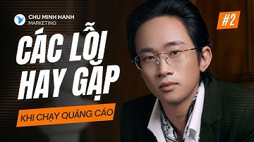 Các lỗi thường gặp khi chạy quảng cáo |Chu Minh Hạnh