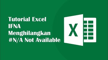 Tutorial Excel IFNA Menghilangkan #N/A Not Available