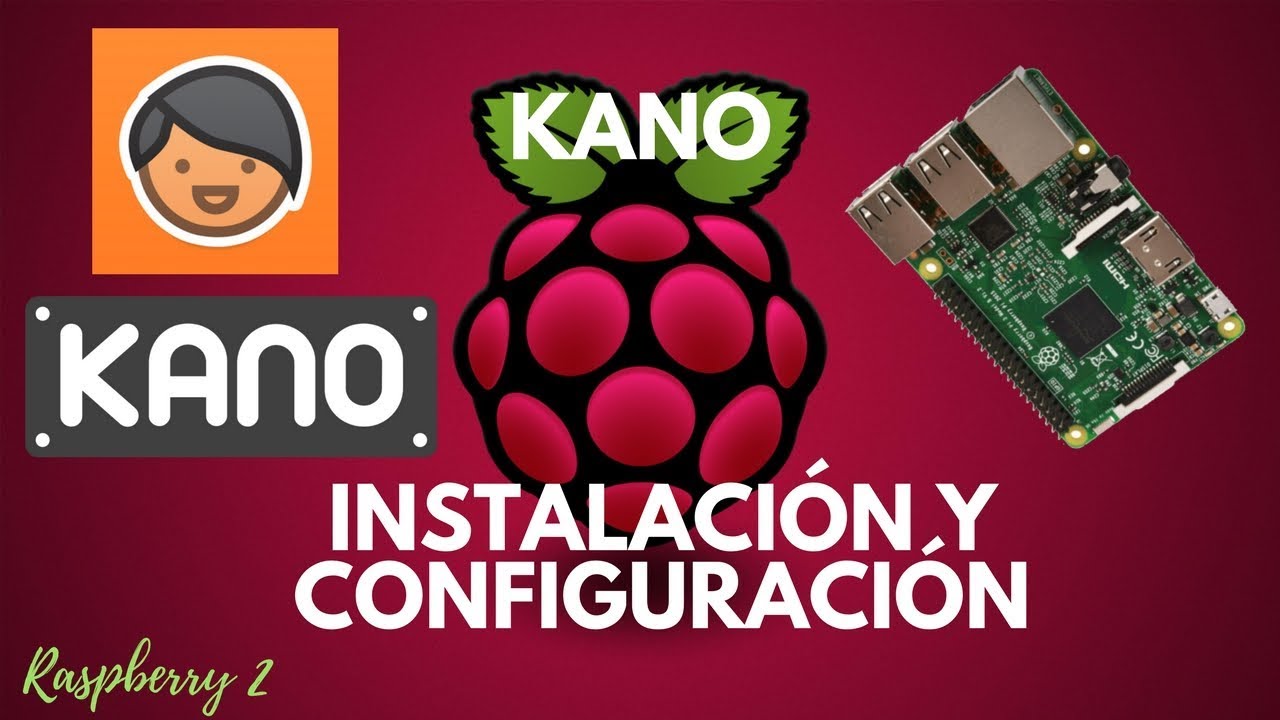 INSTALACIÓN DE KANO EN RASPBERRY PI | RASPERRY PARA NIÑOS | TODO ...