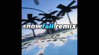 snowfall remix (audio edit by cropz) | tiktok song | credit: Kojimaplaya