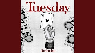 Tuesday - Tombochio
