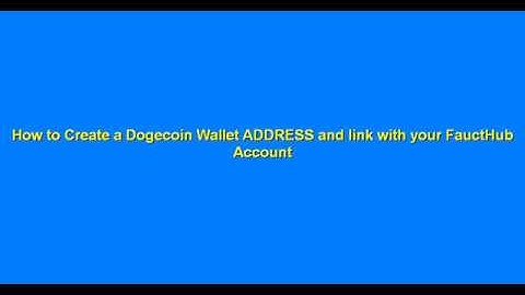 How to create a Dogecoin wallet ADDRESS and link with your FauctHub account