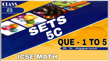 Sets | Class 8th Math Exercise 5C Que. 1 To 5 | R.S.Aggarwal Math | ICSE MATH