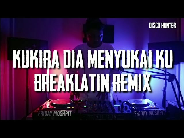 KUKIRA DIA MENYUKAIKU - DISCO HUNTER (Breaklatin Remix) class=
