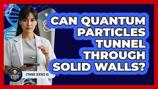 Can Quantum Particles Tunnel Through Solid Walls?