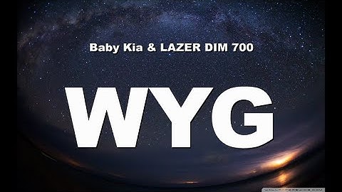 Baby Kia ft LAZER DIM 700-WYG (Lyrics)