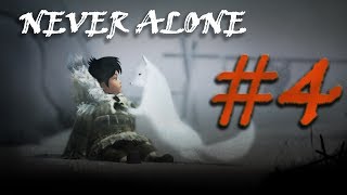 Never Alone - Gameplay - Part 4 - (Playthrough / Walkthrough )
