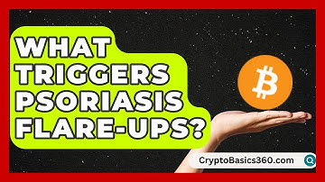 What Triggers Psoriasis Flare-Ups? | Psoriasis Relief Guide
