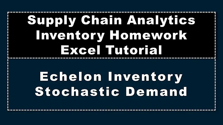 Echelon Inventory, Stochastic Demand, Homework Excel Tutorial