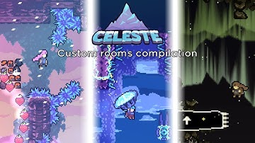 Celeste: A compilation of cool rooms from custom maps!