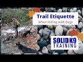 Trail Etiquette - When Hiking with Dogs - Solid K9 Training (2020)