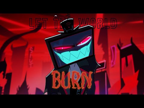Let the world burn - Hazbin Hotel AMV