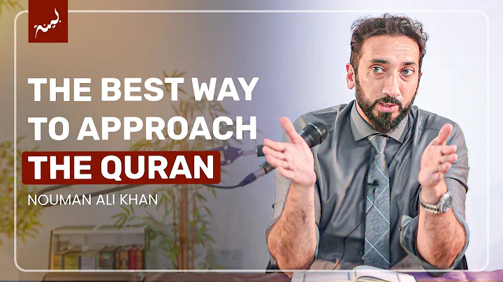 The BEST Way to Approach the Qur'an - Nouman Ali K...