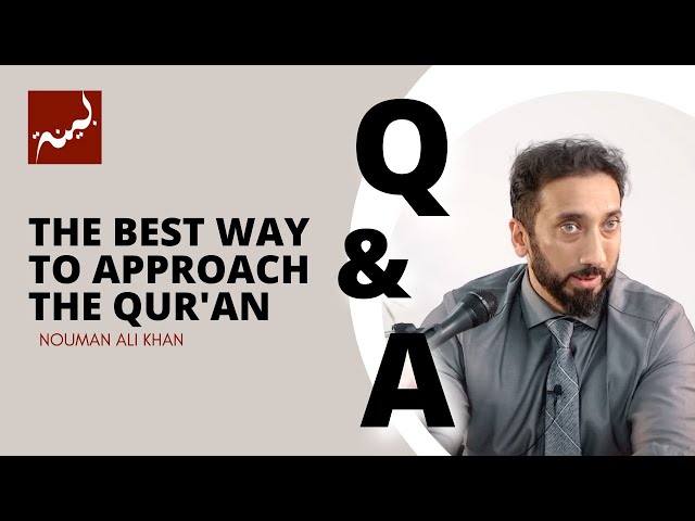 The BEST Way to Approach the Qur'an - Nouman Ali Khan | A Deeper Look Series class=