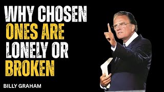 Why Chosen Ones are Lonely or Broken – A Powerful Motivational Speech by Billy Graham
