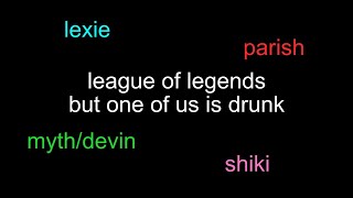 league of legends but one of us only has 2 functioning brain cells
