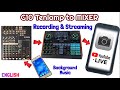 G10 tenlamp audio interface to mixer for recording and streaming set up