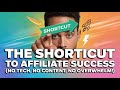 The Shortcut to Affiliate Success (No Tech, No Content, No Overwhelm!)